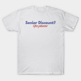 Senior Discount? - Yes Please! T-Shirt